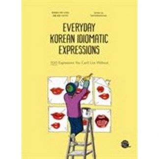 Everyday Korean Idiomatic Expressions 한국에서 자주 쓰이는 관용 표현 100가지